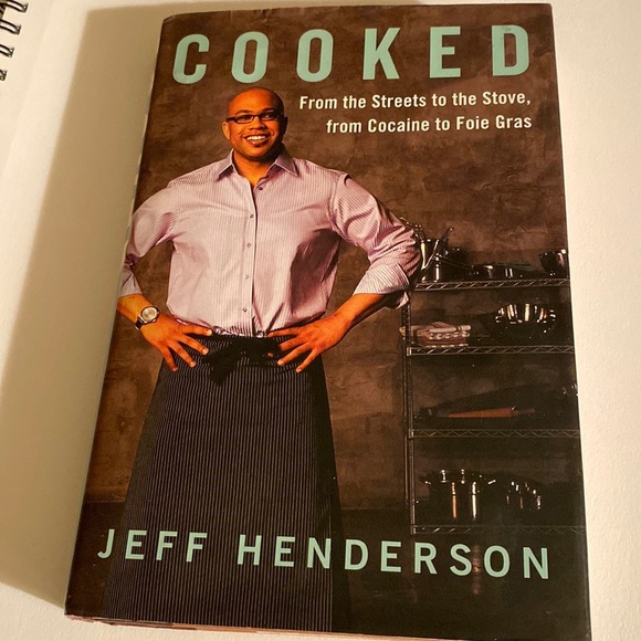 COOKED - FROM the STREETS to the STOVE FROM COCAINE to FOIE GRAS Jeff Henderson - Picture 1 of 3